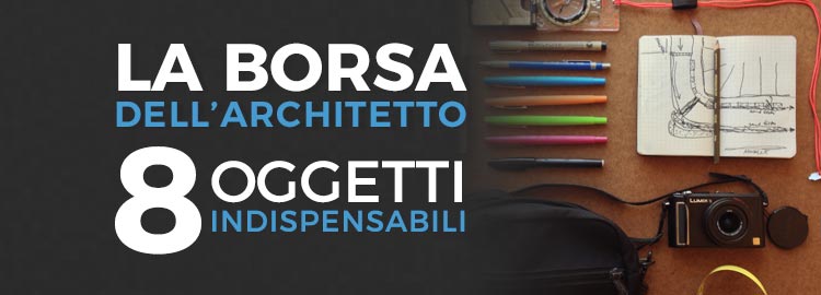 La borsa dellarchitetto: le 8 cose indispensabili. Cosa fa un architetto