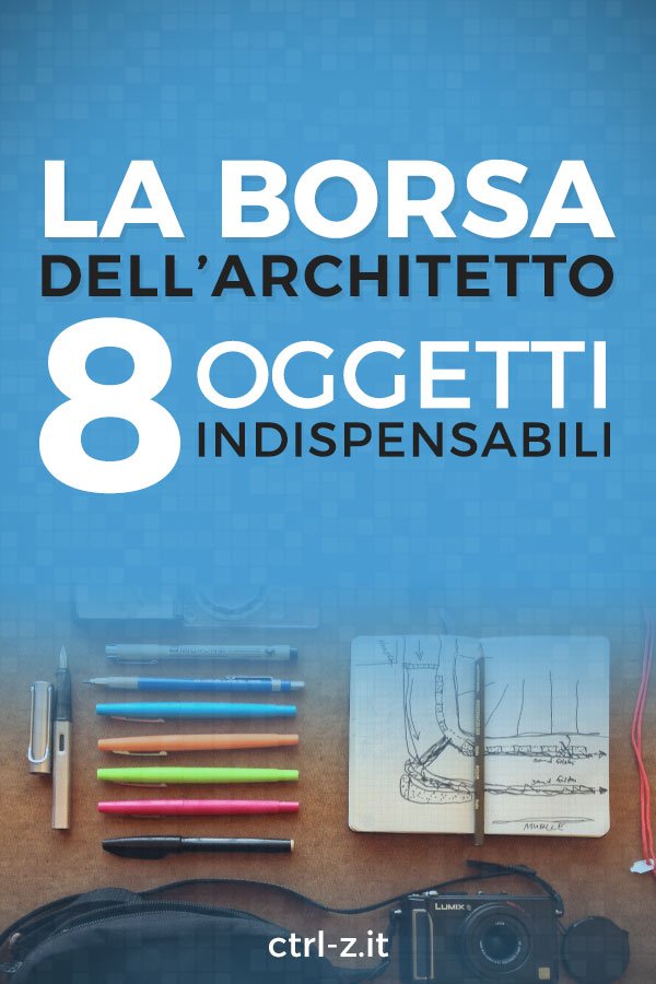 La borsa dellarchitetto: le 8 cose indispensabili. Cosa fa un architetto