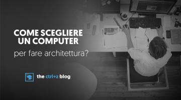 Come scegliere un computer per fare architettura nel 2017: guida definitiva per i non-geek (AGGIORNATA con AMD Ryzen!)